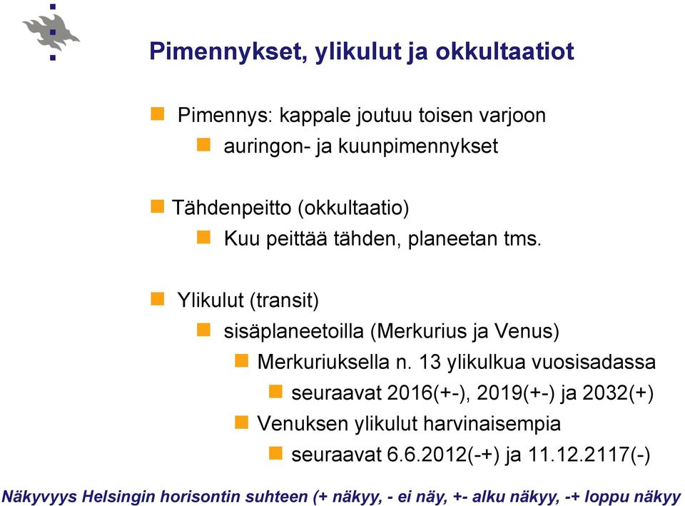 Ylikulut (transit) sisäplaneetoilla (Merkurius ja Venus) Merkuriuksella n.
