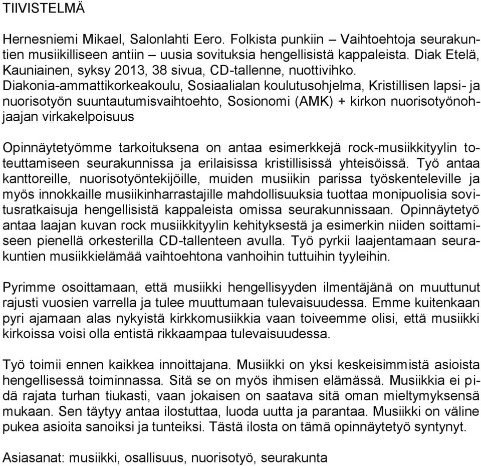 Diakonia-ammattikorkeakoulu, Sosiaalialan koulutusohjelma, Kristillisen lapsi- ja nuorisotyön suuntautumisvaihtoehto, Sosionomi (AMK) + kirkon nuorisotyönohjaajan virkakelpoisuus Opinnäytetyömme