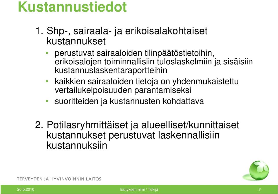 toiminnallisiin tuloslaskelmiin ja sisäisiin kustannuslaskentaraportteihin kaikkien sairaaloiden tietoja on