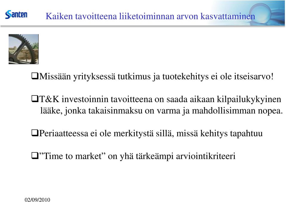 T&K investoinnin tavoitteena on saada aikaan kilpailukykyinen lääke, jonka takaisinmaksu