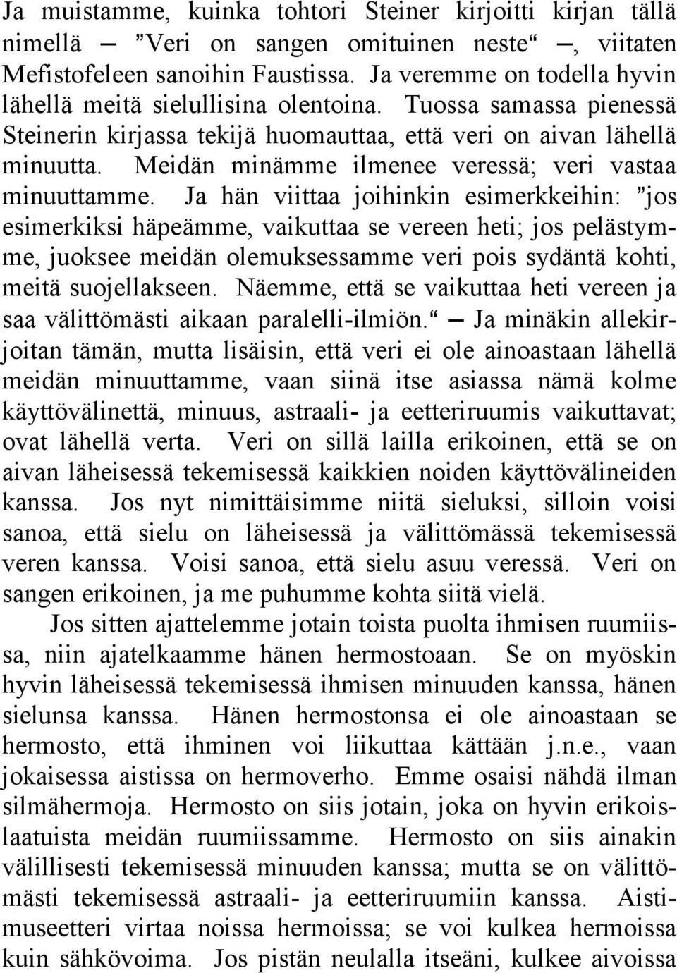 Meidän minämme ilmenee veressä; veri vastaa minuuttamme.