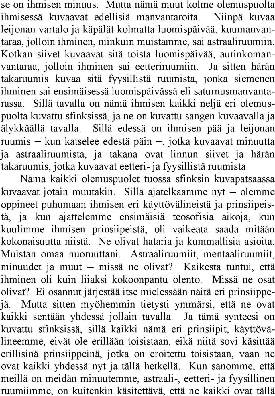 Kotkan siivet kuvaavat sitä toista luomispäivää, aurinkomanvantaraa, jolloin ihminen sai eetteriruumiin.