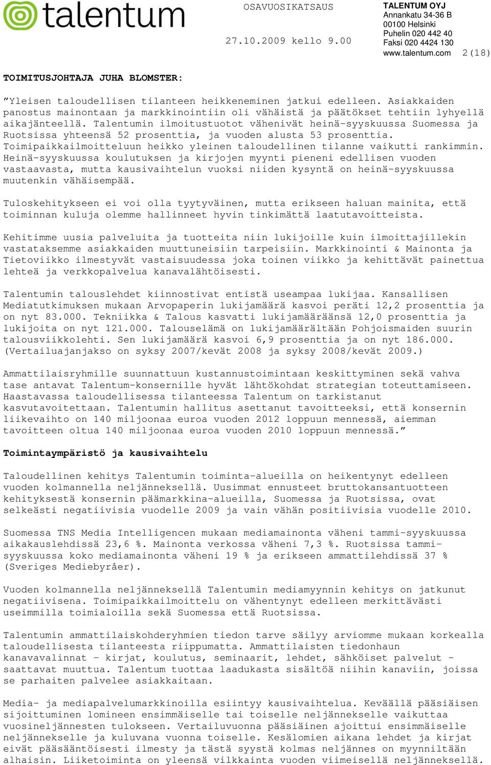 Talentumin ilmoitustuotot vähenivät heinä-syyskuussa Suomessa ja Ruotsissa yhteensä 52 prosenttia, ja vuoden alusta 53 prosenttia.