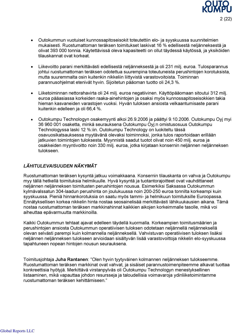 Käytettävissä oleva kapasiteetti on ollut täydessä käytössä, ja yksiköiden tilauskannat ovat korkeat. Liikevoitto parani merkittävästi edellisestä neljänneksestä ja oli 231 milj. euroa.