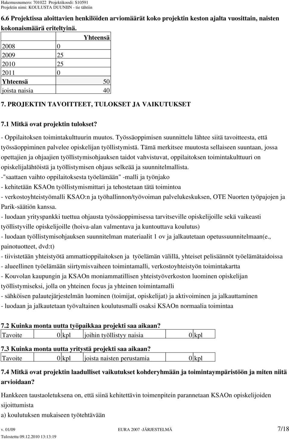 Työssäoppimisen suunnittelu lähtee siitä tavoitteesta, että työssäoppiminen palvelee opiskelijan työllistymistä.