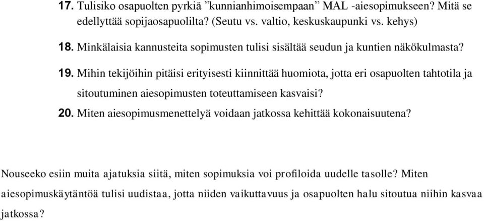 Mihin tekijöihin pitäisi erityisesti kiinnittää huomiota, jotta eri osapuolten tahtotila ja sitoutuminen aiesopimusten toteuttamiseen kasvaisi? 20.