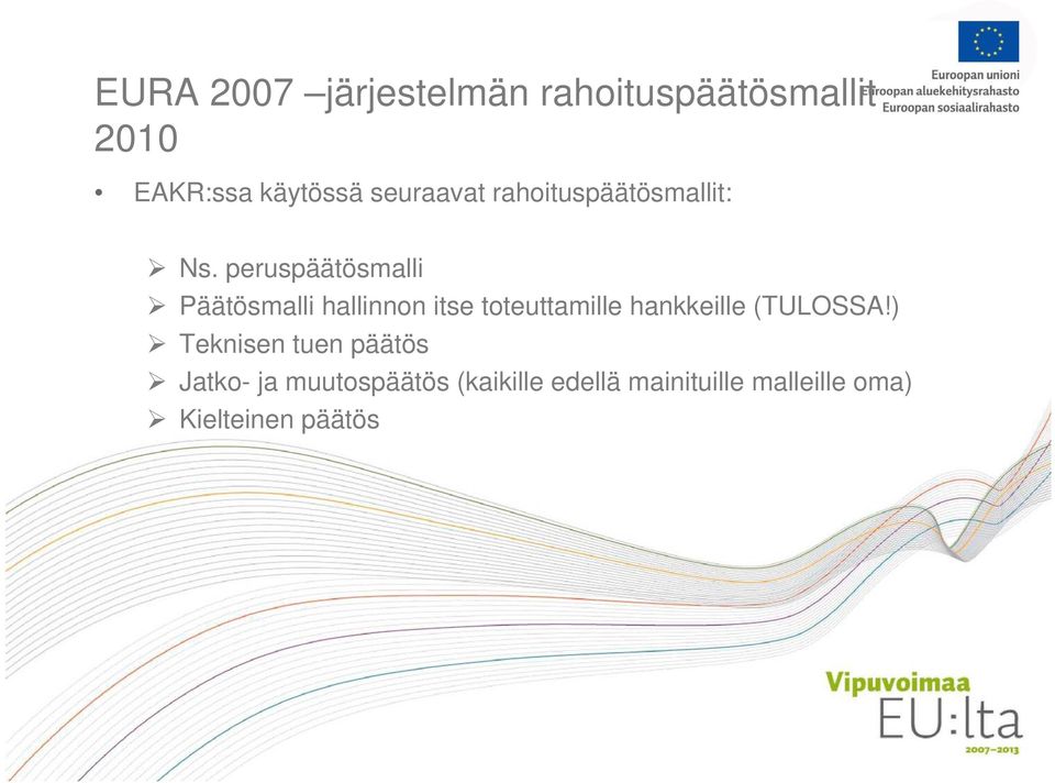 peruspäätösmalli Päätösmalli hallinnon itse toteuttamille hankkeille