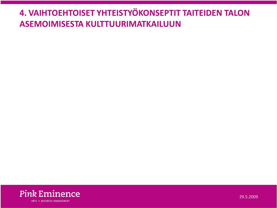 palvelujen kehittäminen osaksi kulttuurimatkailutuotteiden arvoketjua matkailuyrittäjien näkökulmasta Uusien sisältöpohjaisten kulttuurimatkailutuotteiden ideointi Taiteiden