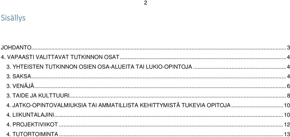 .. 6 3. TAIDE JA KULTTUURI... 8 4.