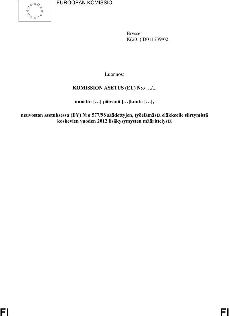 ., annettu [ ] päivänä [ ]kuuta [ ], neuvoston asetuksessa (EY)