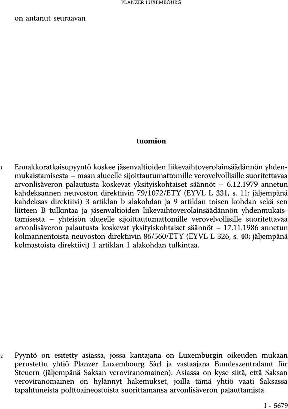 11; jäljempänä kahdeksas direktiivi) 3 artiklan b alakohdan ja 9 artiklan toisen kohdan sekä sen liitteen B tulkintaa ja jäsenvaltioiden liikevaihtoverolainsäädännön yhdenmukaistamisesta - yhteisön