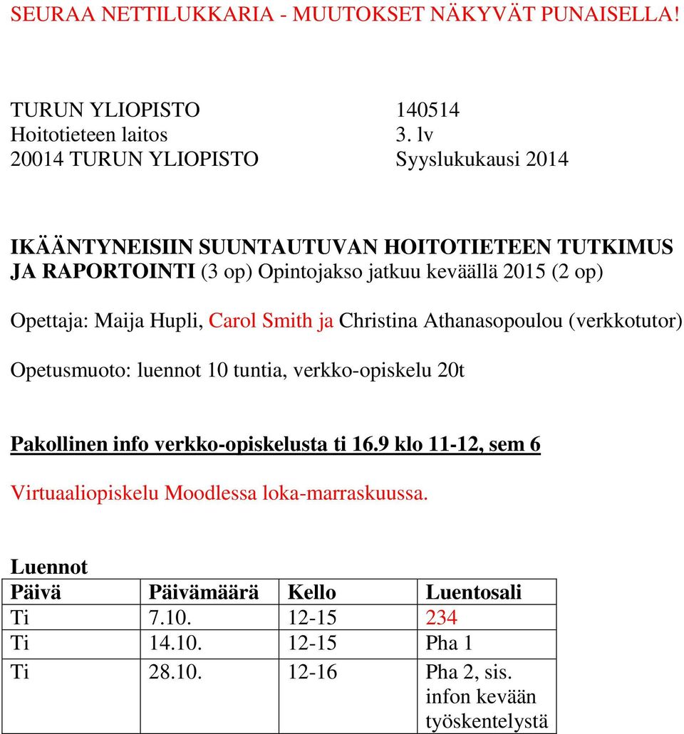 10 tuntia, verkko-opiskelu 20t Pakollinen info verkko-opiskelusta ti 16.