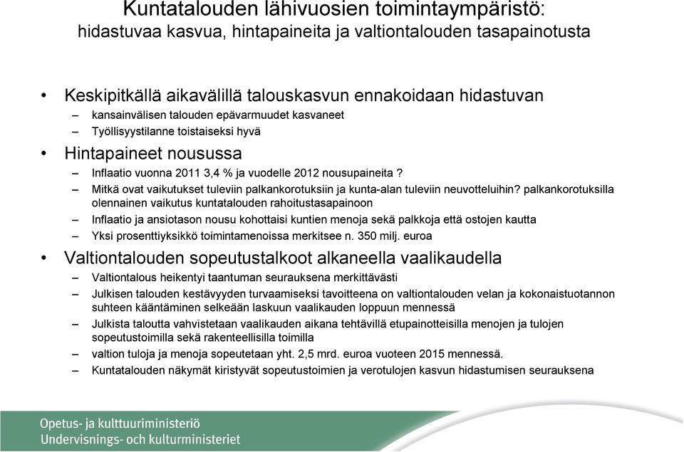 Mitkä ovat vaikutukset tuleviin palkankorotuksiin ja kunta-alan tuleviin neuvotteluihin?