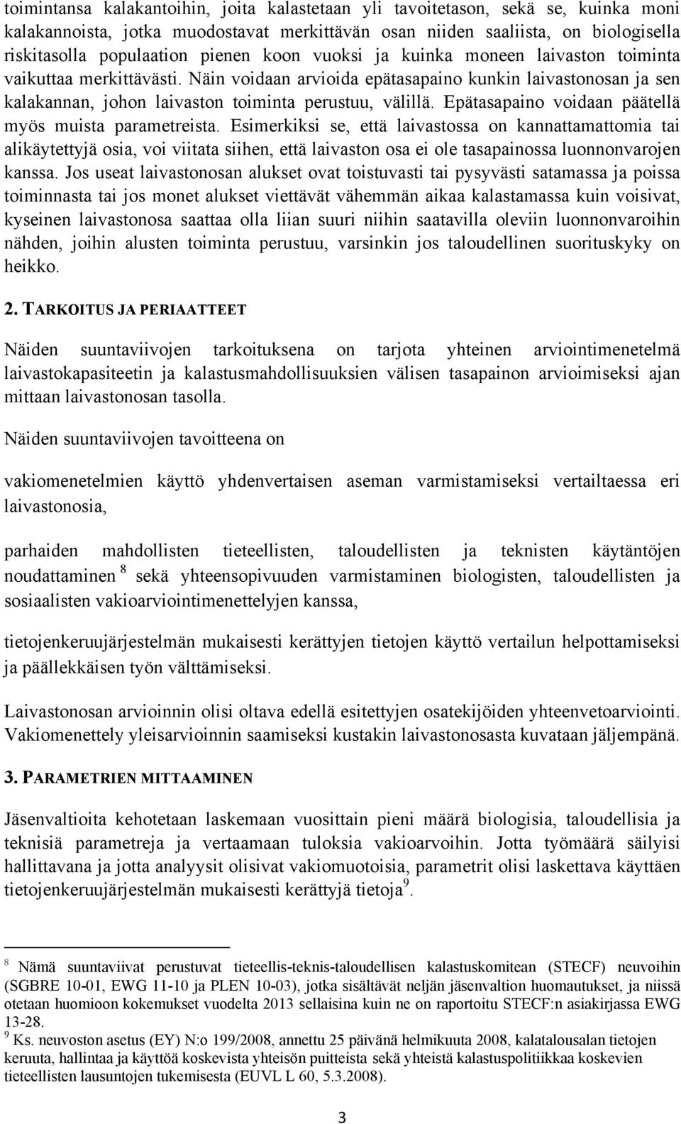 Epätasapaino voidaan päätellä myös muista parametreista.