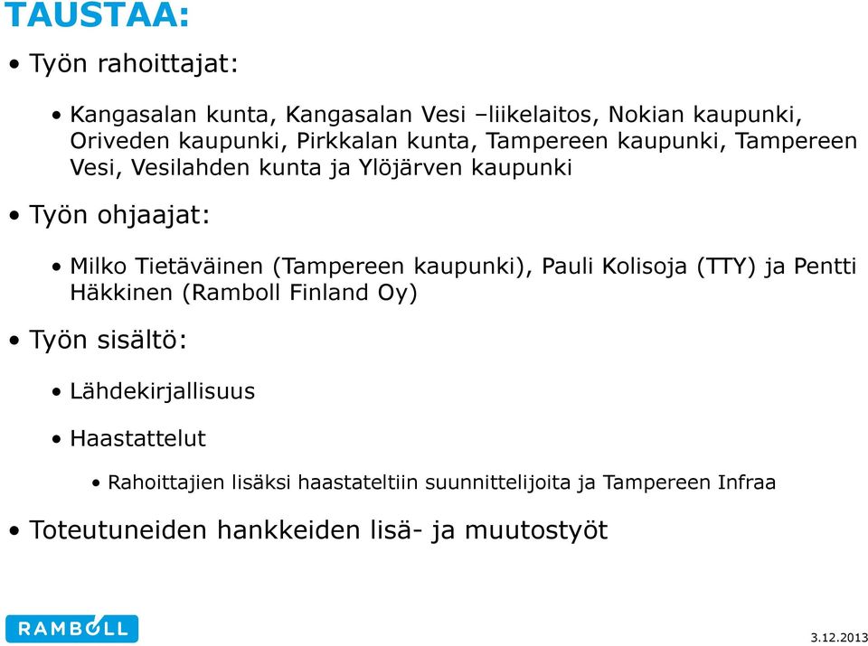 (Tampereen kaupunki), Pauli Kolisoja (TTY) ja Pentti Häkkinen (Ramboll Finland Oy) Työn sisältö: Lähdekirjallisuus