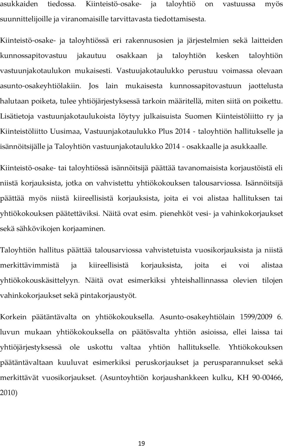 Vastuujakotaulukko perustuu voimassa olevaan asunto-osakeyhtiölakiin.