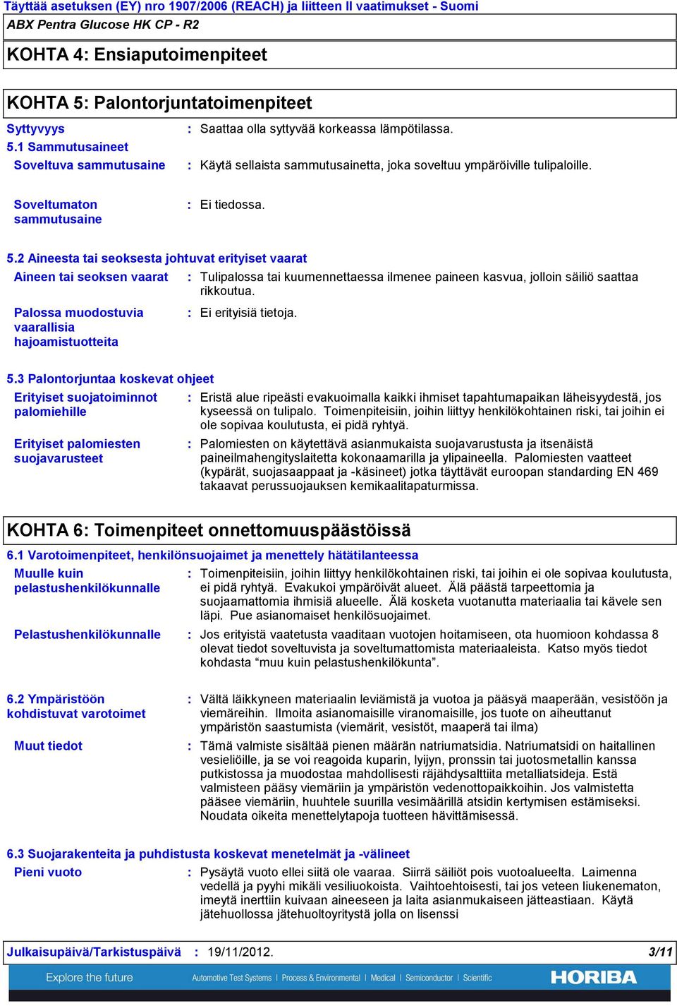 Palossa muodostuvia vaarallisia hajoamistuotteita 5.