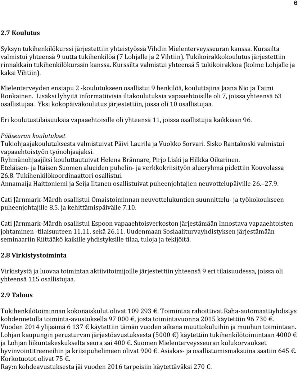 Mielenterveyden ensiapu 2 -koulutukseen osallistui 9 henkilöä, kouluttajina Jaana Nio ja Taimi Ronkainen.