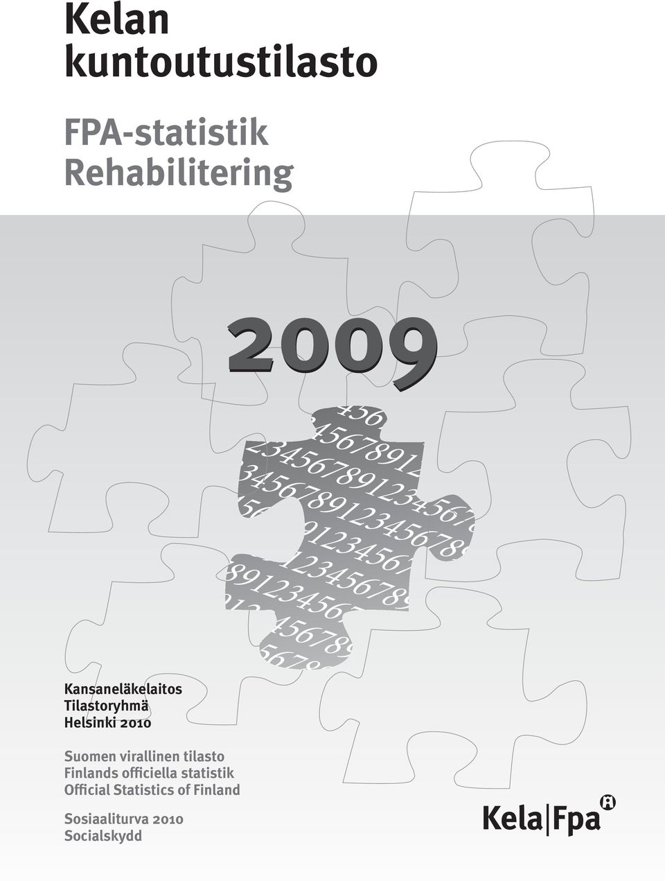 9123456789 23456789 78912 34567891234 Kansaneläkelaitos Tilastoryhmä Helsinki 2010