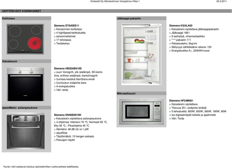 224kWh/vuosi Kalusteuuni Siemens HB20AB510S > suuri Variogrilli, ylä-/alalämpö, 3D-kiertoilma, erillinen alalämpö, kiertoilmagrilli > Uunissa kestävä titanglans-emali > Uuniluukun sisäpinta lasia >