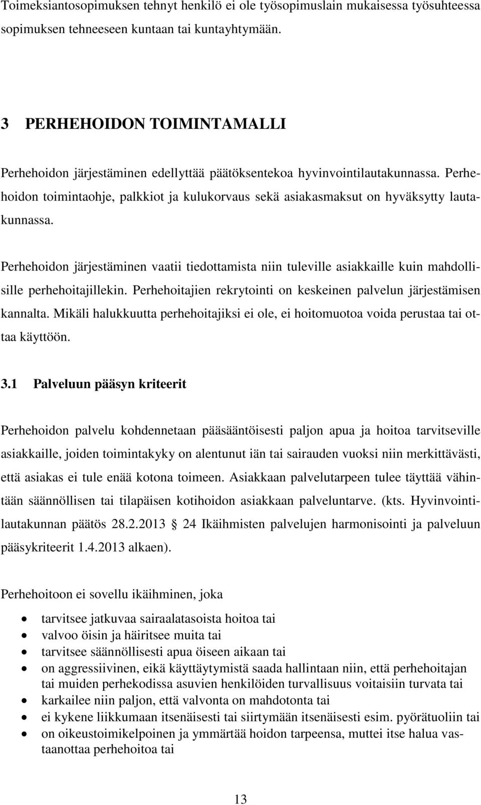 Perhehoidon toimintaohje, palkkiot ja kulukorvaus sekä asiakasmaksut on hyväksytty lautakunnassa.