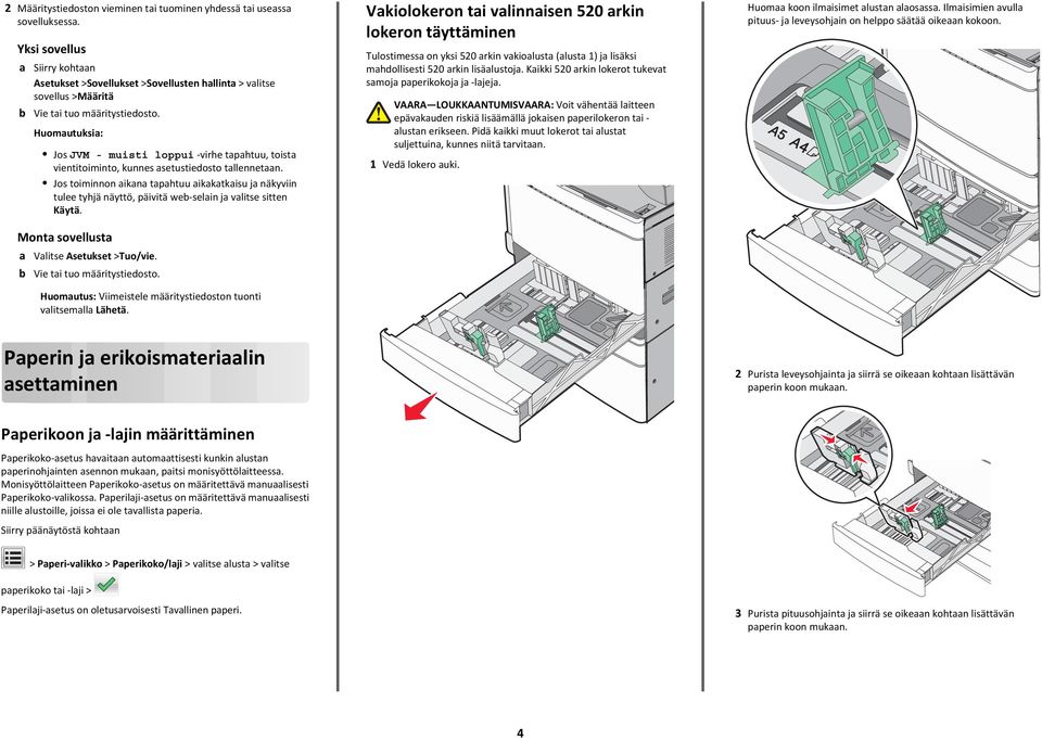 Huomautuksia: Jos JVM - muisti loppui -virhe tapahtuu, toista vientitoiminto, kunnes asetustiedosto tallennetaan.