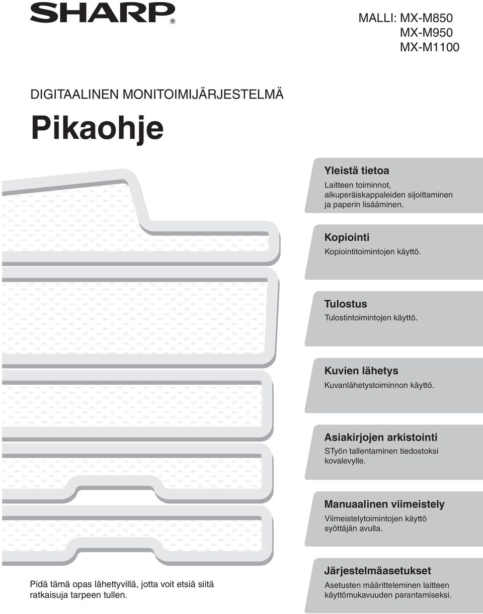 Asiakirjojen arkistointi STyön tallentaminen tiedostoksi kovalevylle. Manuaalinen viimeistely Viimeistelytoimintojen käyttö syöttäjän avulla.