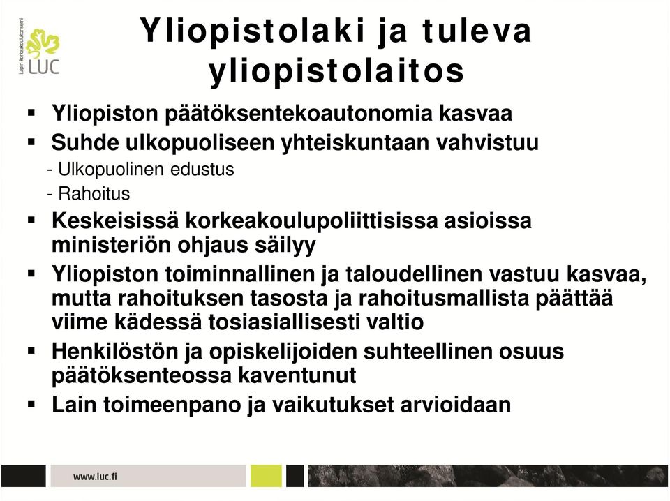 toiminnallinen ja taloudellinen vastuu kasvaa, mutta rahoituksen tasosta ja rahoitusmallista päättää viime kädessä