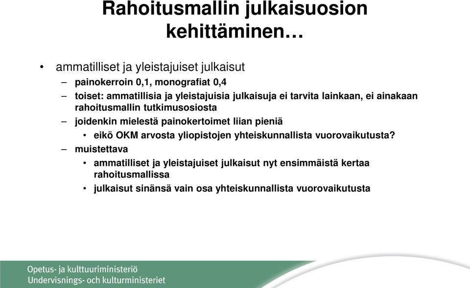 painokertoimet liian pieniä eikö OKM arvosta yliopistojen yhteiskunnallista vuorovaikutusta?