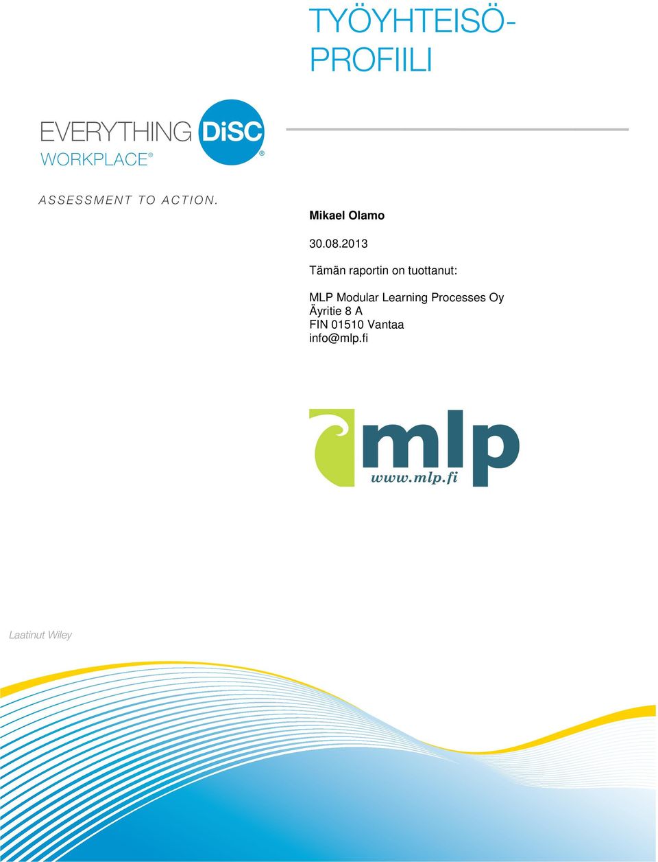 2013 Tämän raportin on tuottanut: MLP Modular