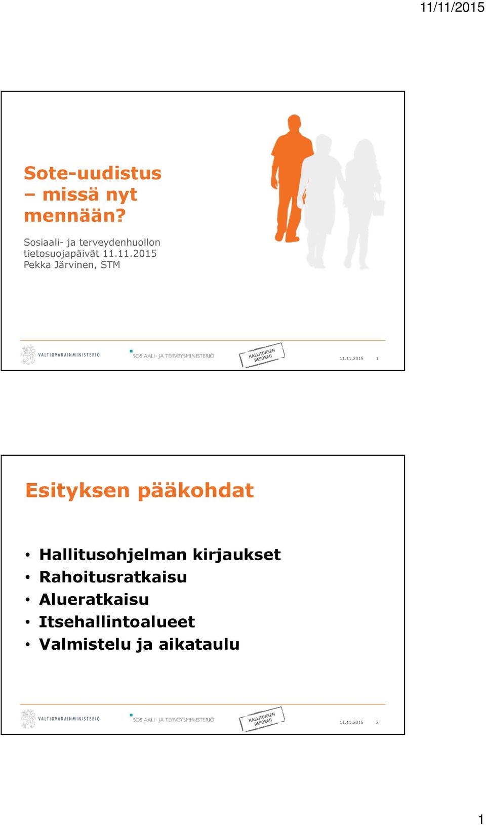 11.2015 Pekka Järvinen, STM 11.11.2015 1 Esityksen pääkohdat