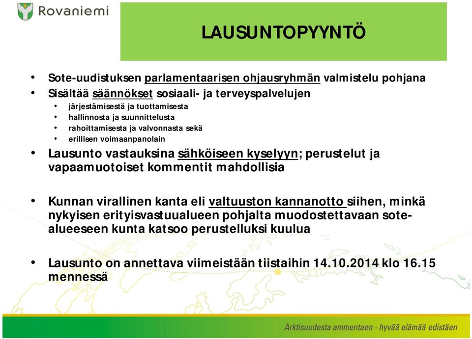 kyselyyn; perustelut ja vapaamuotoiset kommentit mahdollisia Kunnan virallinen kanta eli valtuuston kannanotto siihen, minkä nykyisen