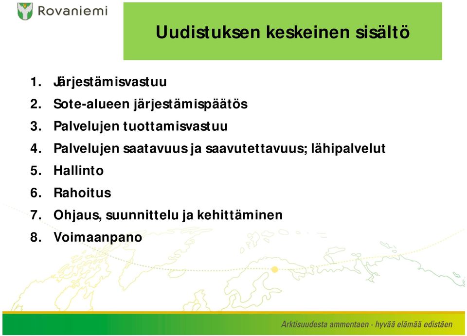 Palvelujen saatavuus ja saavutettavuus; lähipalvelut 5.