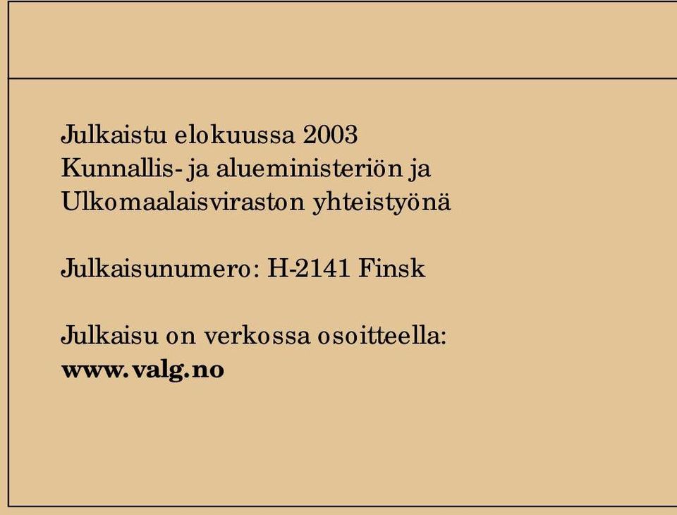 yhteistyönä Julkaisunumero: H-2141 Finsk