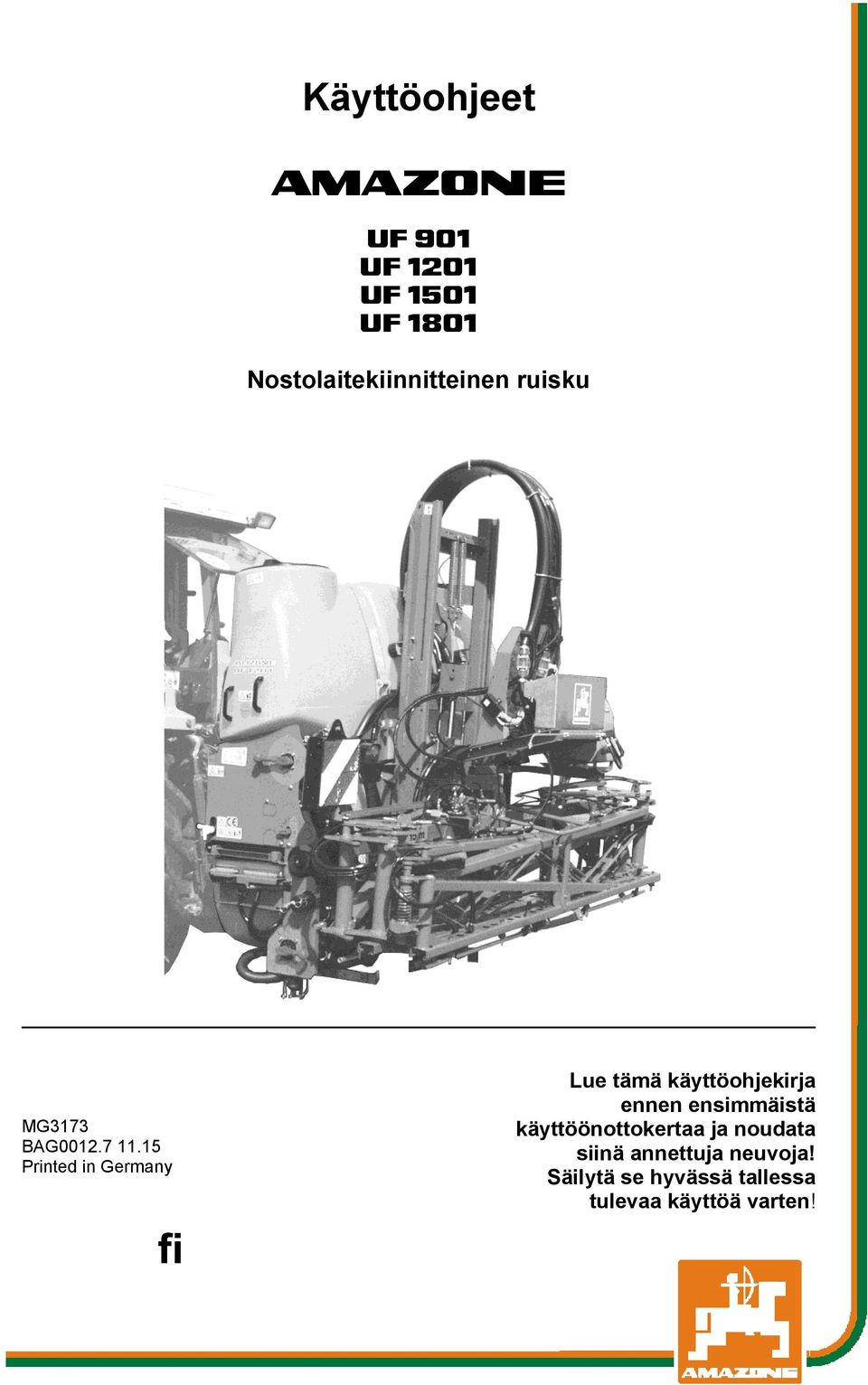 15 Printed in Germany fi Lue tämä käyttöohjekirja ennen ensimmäistä