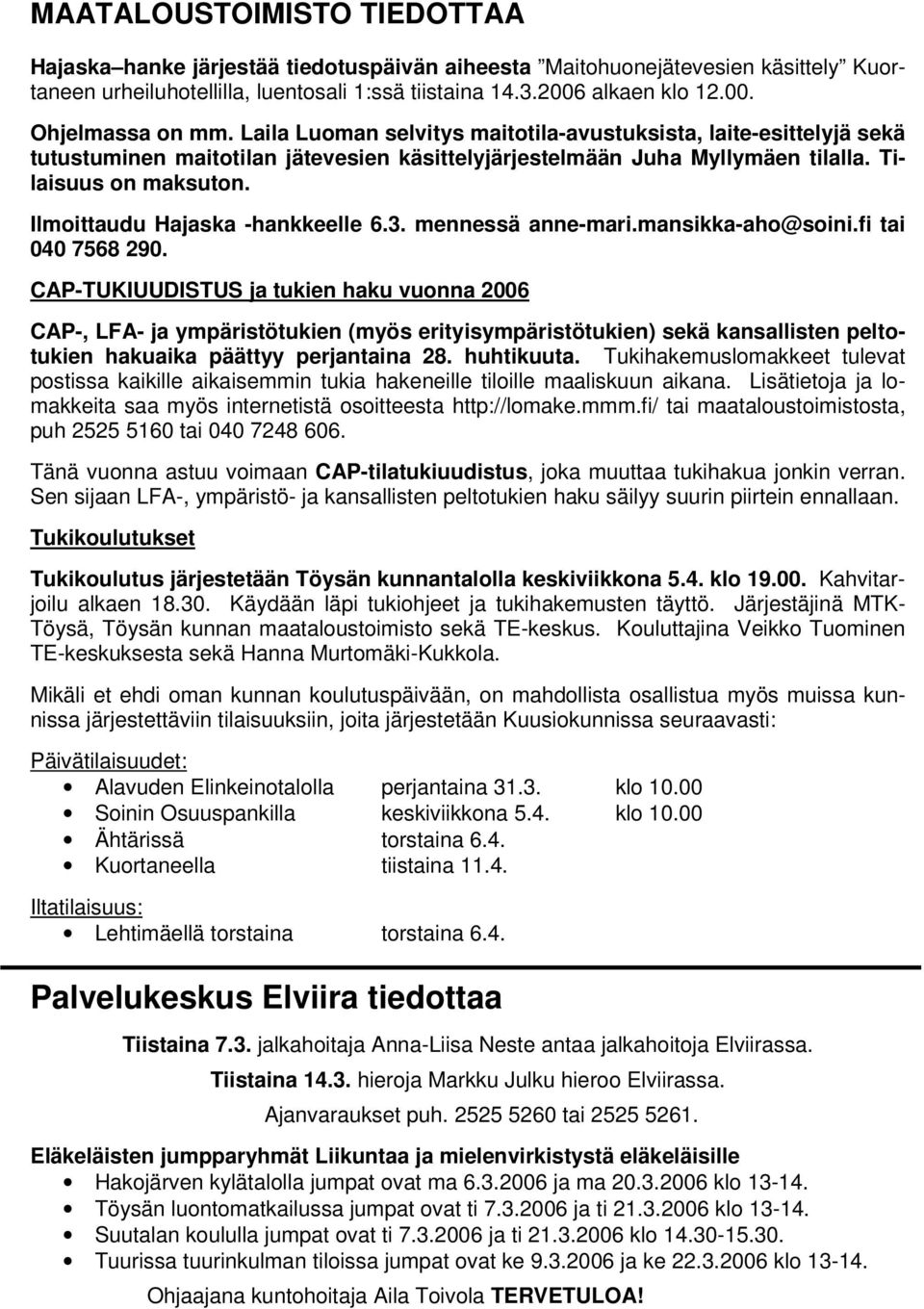 Ilmoittaudu Hajaska -hankkeelle 6.3. mennessä anne-mari.mansikka-aho@soini.fi tai 040 7568 290.