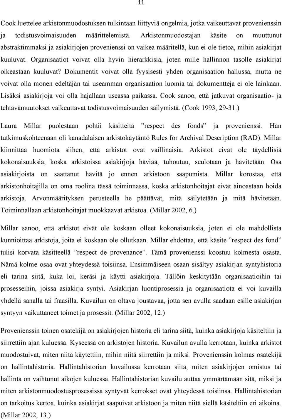 Organisaatiot voivat olla hyvin hierarkkisia, joten mille hallinnon tasolle asiakirjat oikeastaan kuuluvat?