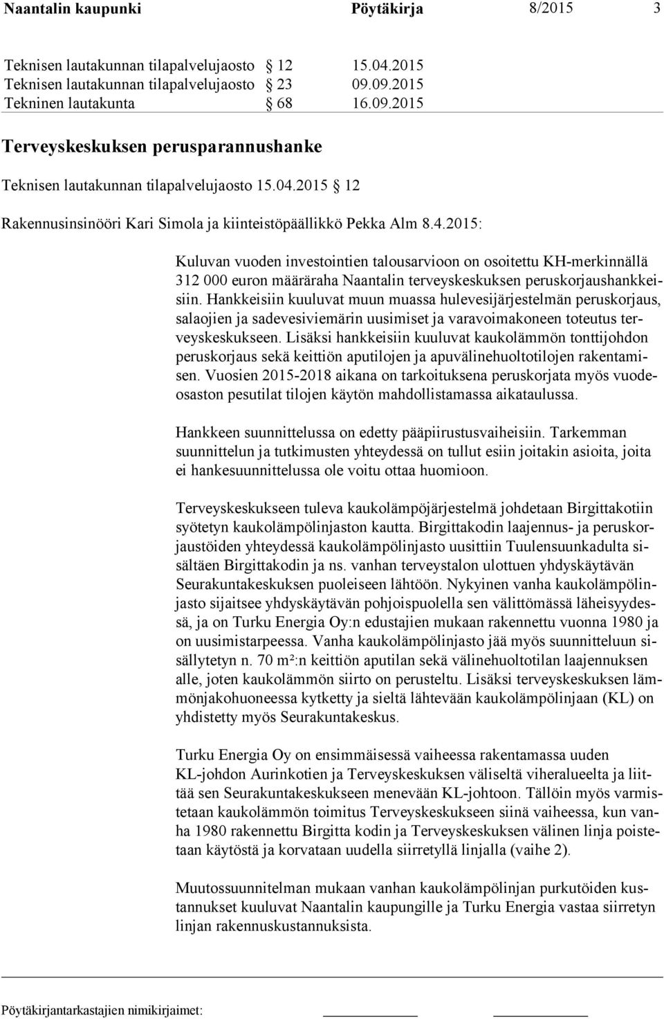 2015 12 Rakennusinsinööri Kari Simola ja kiinteistöpäällikkö Pekka Alm 8.4.