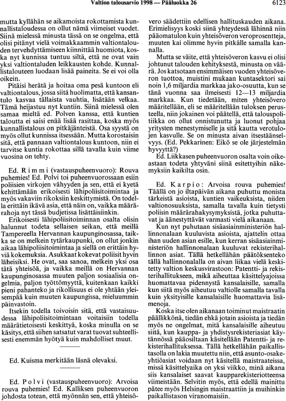 valtiontaluden leikkausten kohde. Kunnallistalouteen luodaan lisää paineita. Se ei voi olla oikein.