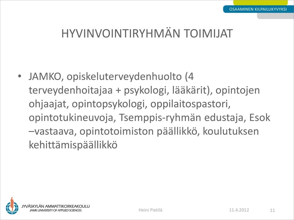 opintopsykologi, oppilaitospastori, opintotukineuvoja, Tsemppis-ryhmän