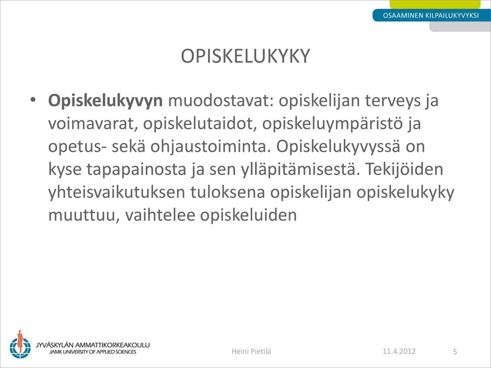 Opiskelukyvyssä on kyse tapapainosta ja sen ylläpitämisestä.