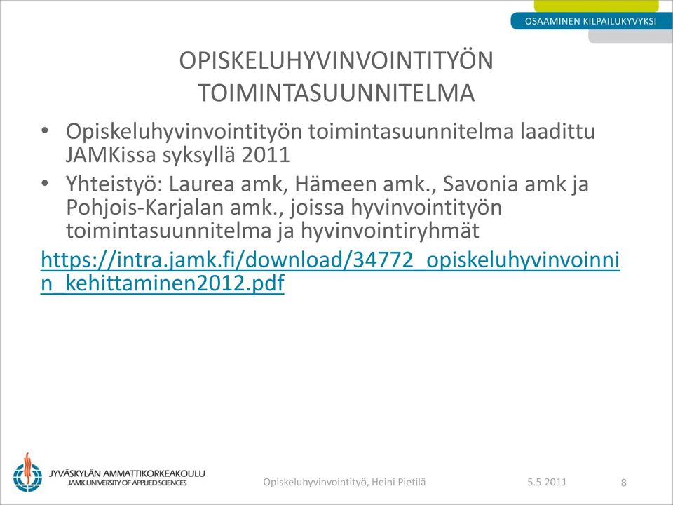 , joissa hyvinvointityön toimintasuunnitelma ja hyvinvointiryhmät https://intra.jamk.