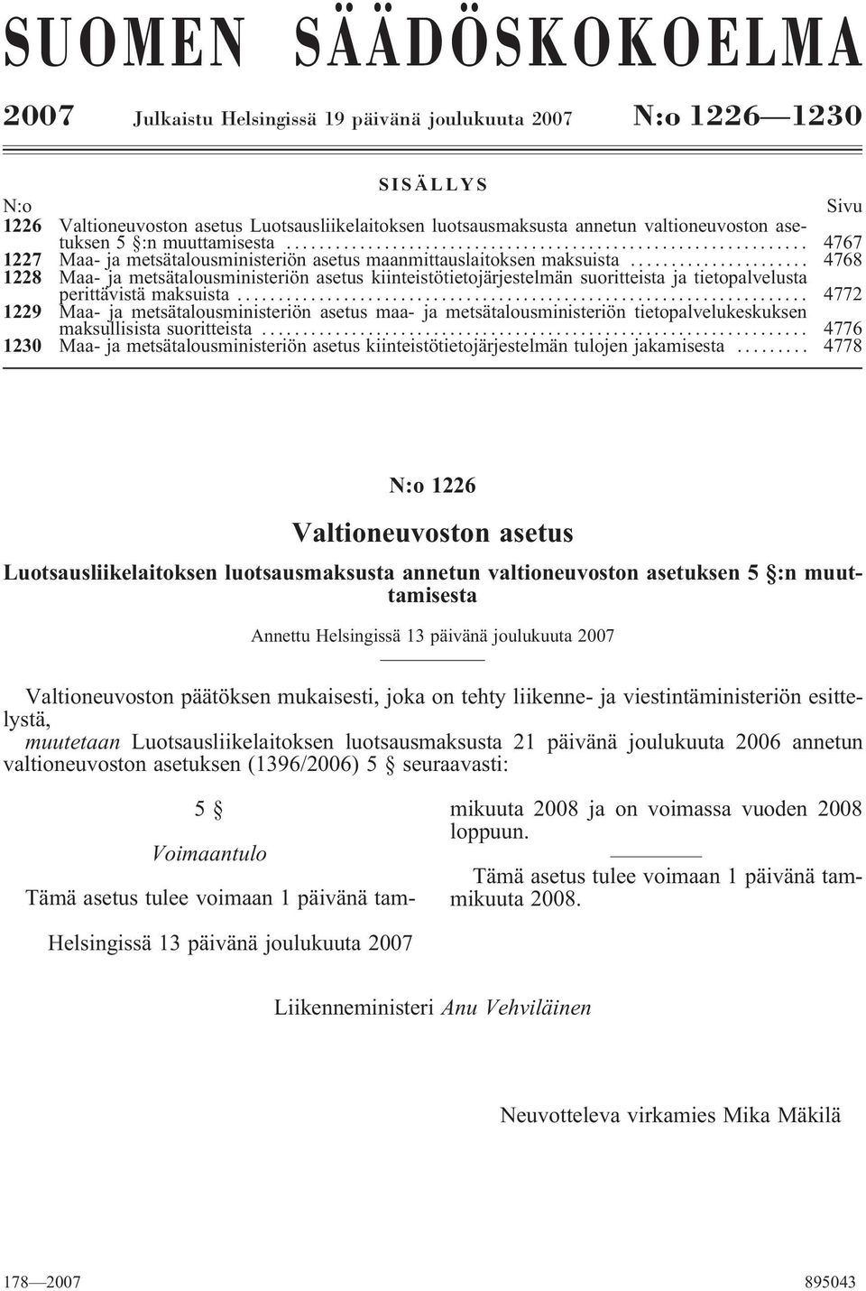 .. 4768 1228 Maa- ja metsätalousministeriön asetus kiinteistötietojärjestelmän suoritteista ja tietopalvelusta perittävistä maksuista.