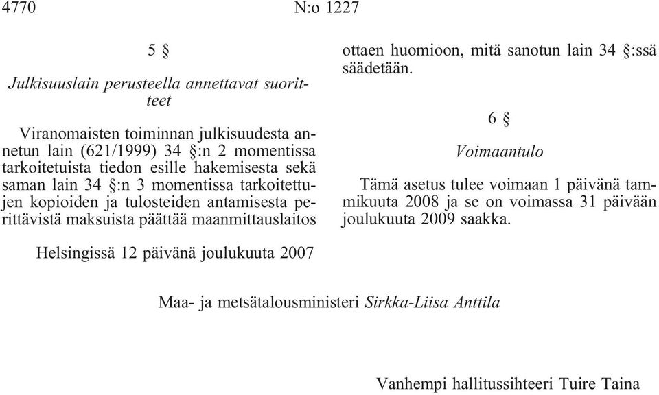 päättää maanmittauslaitos ottaen huomioon, mitä sanotun lain 34 :ssä säädetään.