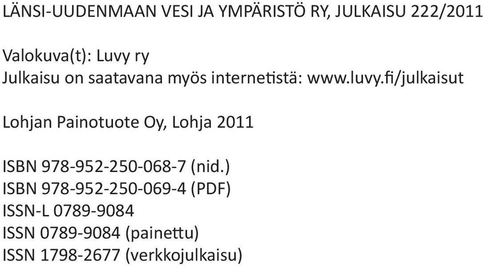 fi/julkaisut Lohjan Painotuote Oy, Lohja 2011 ISBN 978-952-250-068-7 (nid.
