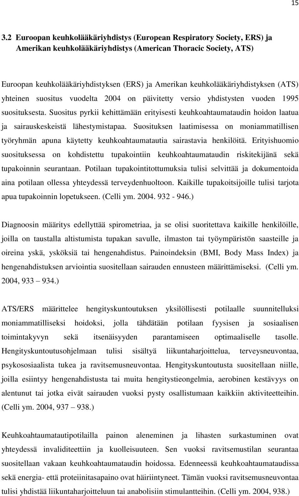 Suositus pyrkii kehittämään erityisesti keuhkoahtaumataudin hoidon laatua ja sairauskeskeistä lähestymistapaa.