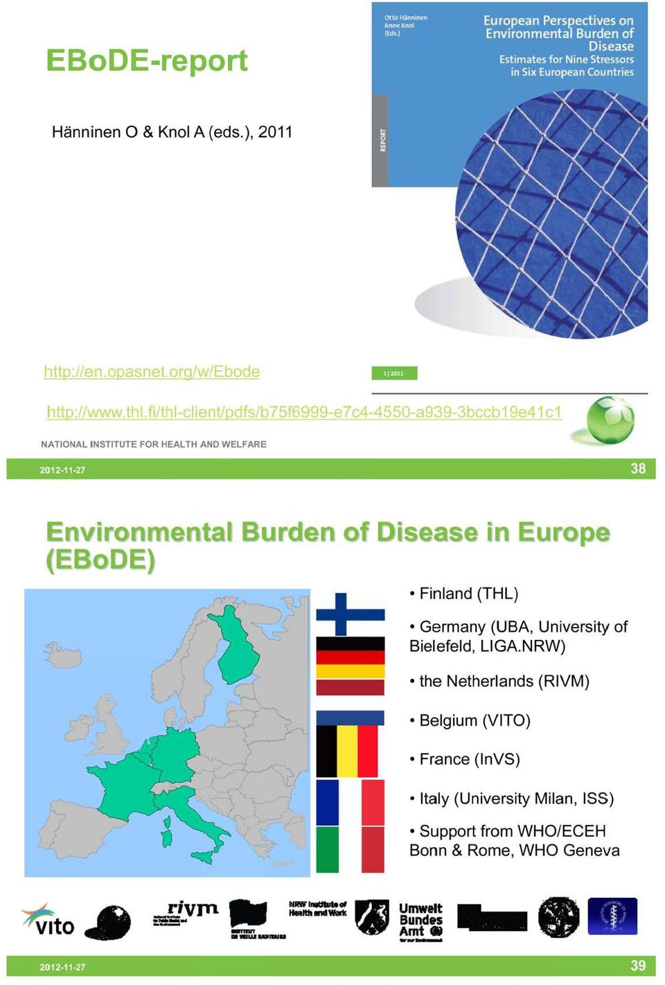 Europe (EBoDE) Firnland (THL) Germany (UBA, University of Bielefeld, LIGA.