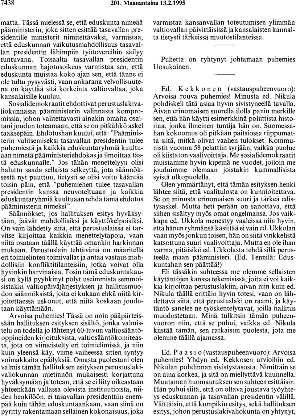 lähimpiin työtovereihin säilyy tuntuvana.