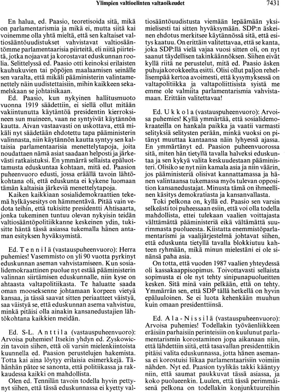 piirteitä, eli niitä piirteitä, jotka nojaavat ja korostavat eduskunnan roolia. Selittelyssä ed.