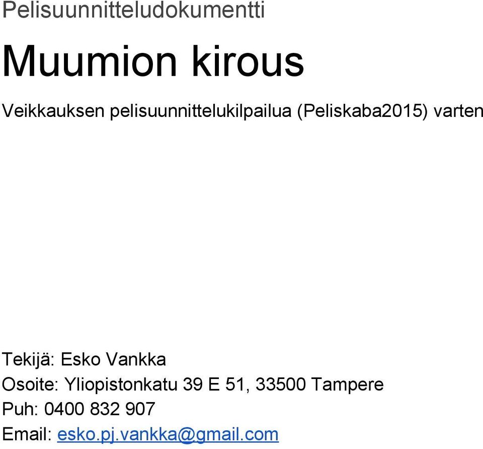 Tekijä: Esko Vankka Osoite: Yliopistonkatu 39 E 51,